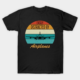 Easily distracted by planes, Travelers & Airplane Lovers. T-Shirt